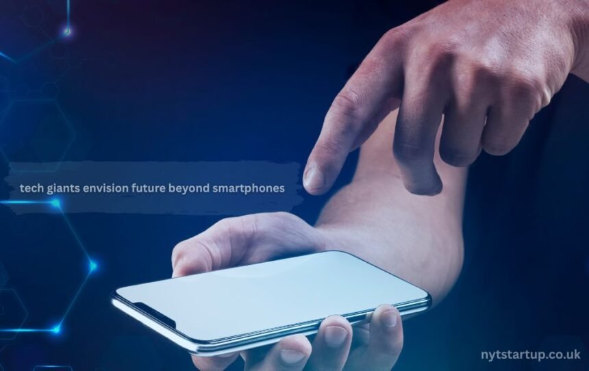 tech giants envision future beyond smartphones